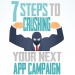 7 steps to crushing your next app campaign