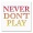 Never Don't Play logo