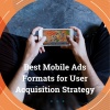 The best mobile ads formats for user acquisition and how to plan your strategy