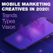 Mobile marketing creatives in 2020: trends, types, visions